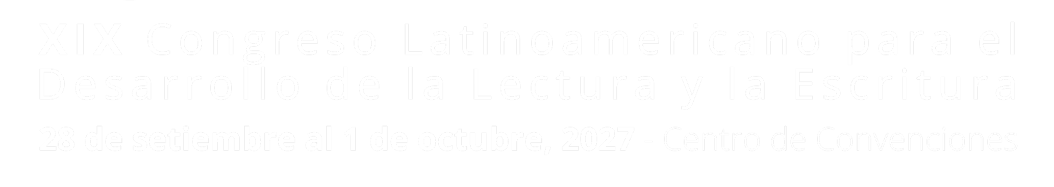 XIX Congreso Latinoamericano para el Desarrollo de la Lectura y la Escritura · 28 de setiembre al 1 de octubre, 2027 · Costa Rica